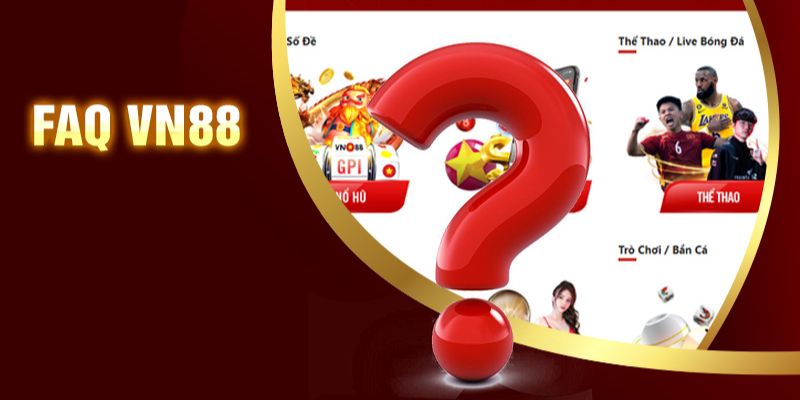 Giải đáp thắc mắc của thành viên VN88 về sảnh game