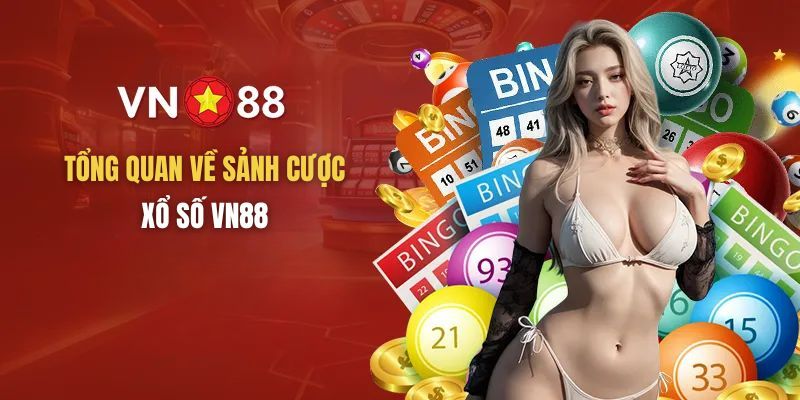 Đôi nét giới thiệu về sảnh cược uy tín Xổ số VN88