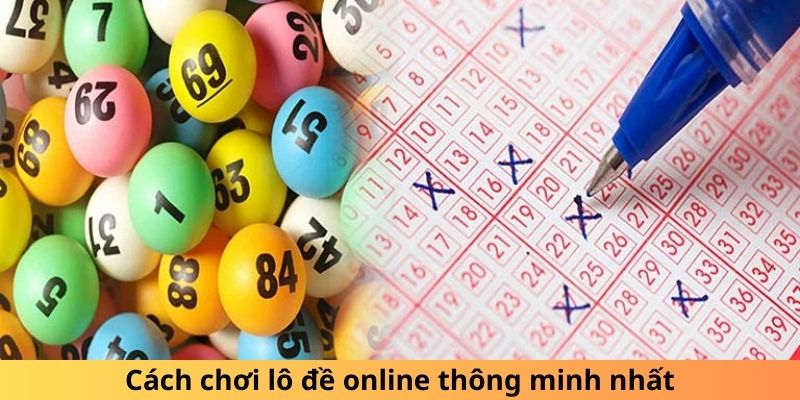 Cách chơi lô đề online khôn ngoan thắng lớn